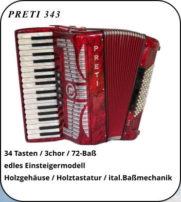 PRETI 343 34 Tasten / 3chor / 72-Baß edles Einsteigermodell Holzgehäuse / Holztastatur / ital.Baßmechanik