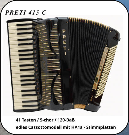 PRETI 415 C 41 Tasten / 5-chor / 120-Baß edles Cassottomodell mit HA1a - Stimmplatten