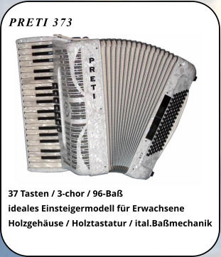PRETI 373 37 Tasten / 3-chor / 96-Baß ideales Einsteigermodell für Erwachsene Holzgehäuse / Holztastatur / ital.Baßmechanik